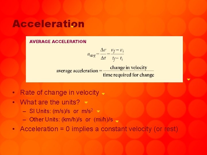 Acceleration • Rate of change in velocity • What are the units? – SI