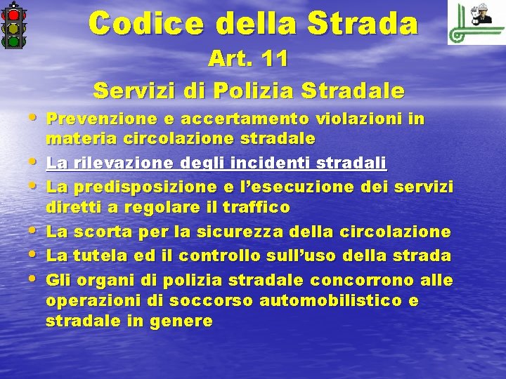 Codice della Strada Art. 11 Servizi di Polizia Stradale • Prevenzione e accertamento violazioni