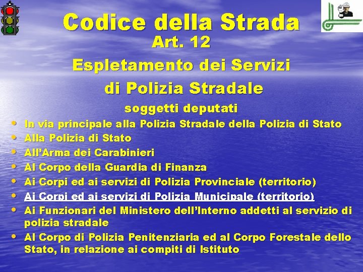 Codice della Strada Art. 12 Espletamento dei Servizi di Polizia Stradale • • soggetti