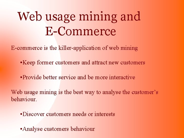 Web usage mining and E-Commerce E-commerce is the killer-application of web mining • Keep