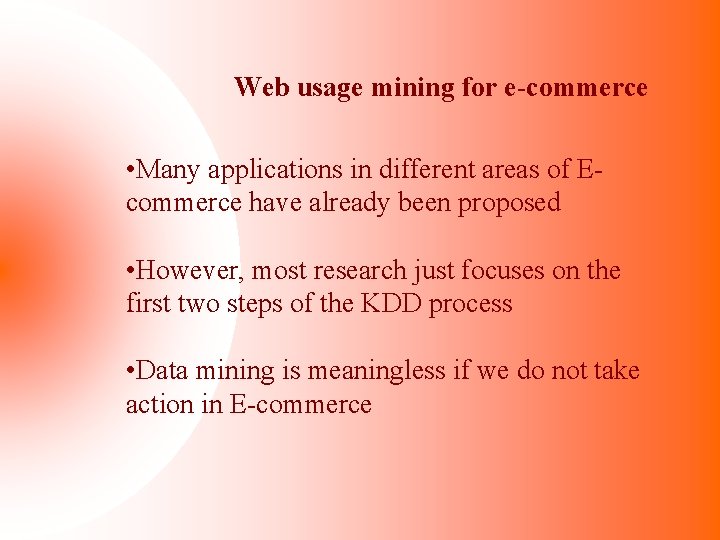 Web usage mining for e-commerce • Many applications in different areas of Ecommerce have