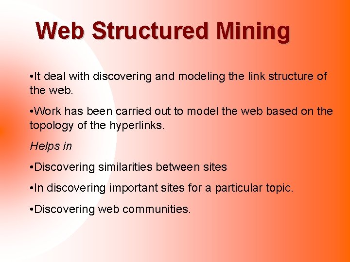 Web Structured Mining • It deal with discovering and modeling the link structure of