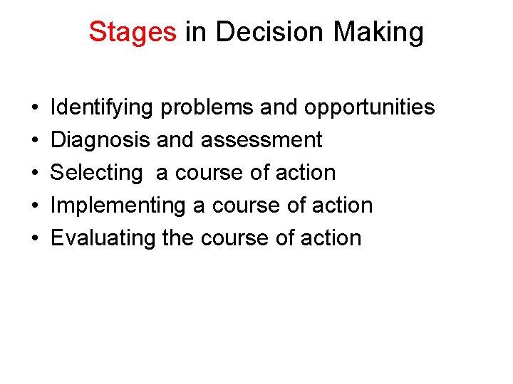 Stages in Decision Making • • • Identifying problems and opportunities Diagnosis and assessment