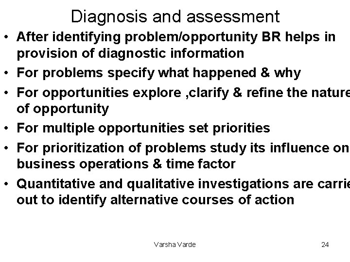 Diagnosis and assessment • After identifying problem/opportunity BR helps in provision of diagnostic information
