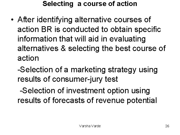 Selecting a course of action • After identifying alternative courses of action BR is