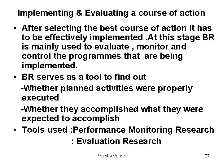 Implementing & Evaluating a course of action • After selecting the best course of