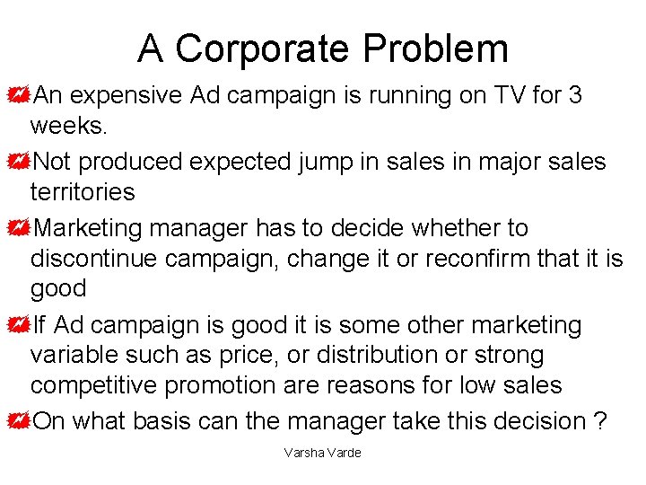 A Corporate Problem +An expensive Ad campaign is running on TV for 3 weeks.