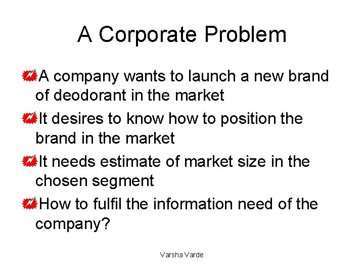 A Corporate Problem +A company wants to launch a new brand of deodorant in