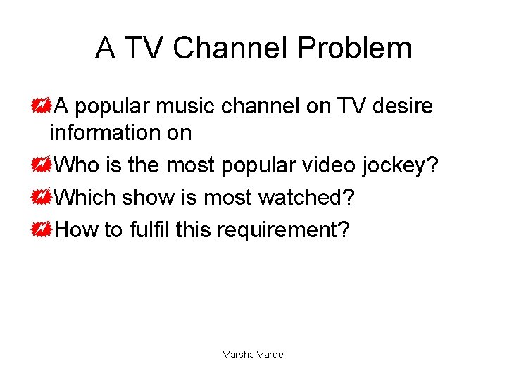 A TV Channel Problem +A popular music channel on TV desire information on +Who