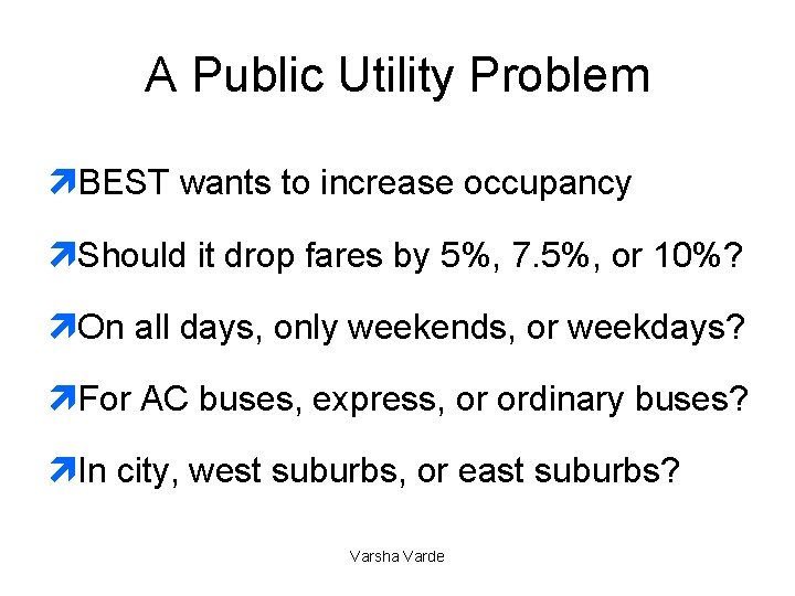 A Public Utility Problem ìBEST wants to increase occupancy ìShould it drop fares by