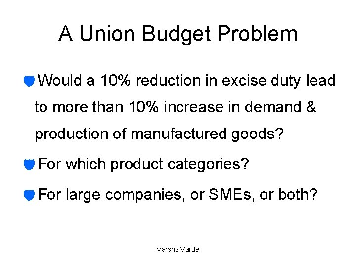 A Union Budget Problem d. Would a 10% reduction in excise duty lead to