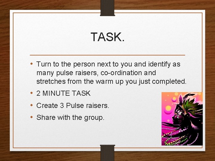 TASK. • Turn to the person next to you and identify as many pulse