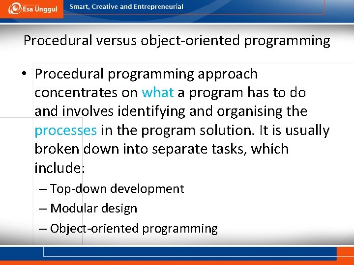 Procedural versus object-oriented programming • Procedural programming approach concentrates on what a program has