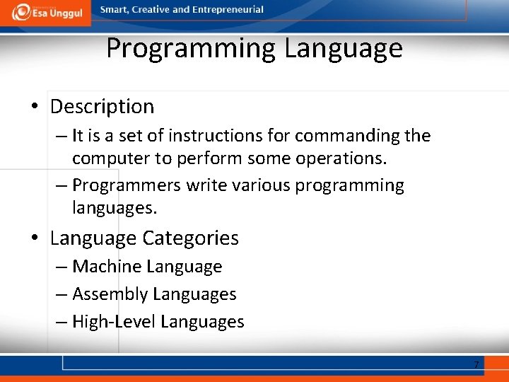 Programming Language • Description – It is a set of instructions for commanding the