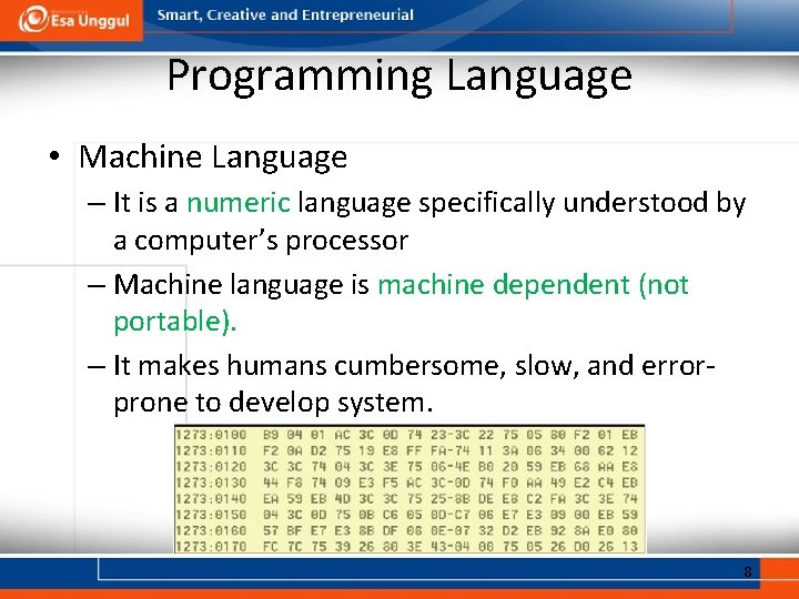 Programming Language • Machine Language – It is a numeric language specifically understood by