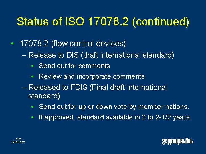 Status of ISO 17078. 2 (continued) • 17078. 2 (flow control devices) – Release