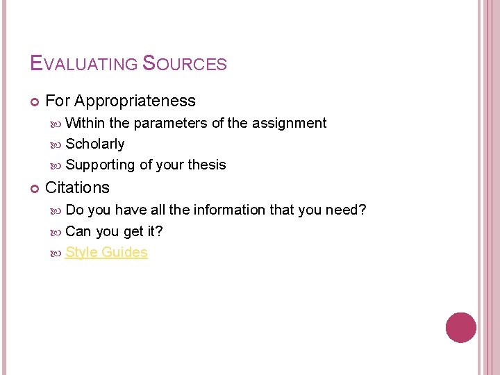 EVALUATING SOURCES For Appropriateness Within the parameters of the assignment Scholarly Supporting of your