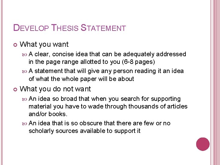 DEVELOP THESIS STATEMENT What you want A clear, concise idea that can be adequately