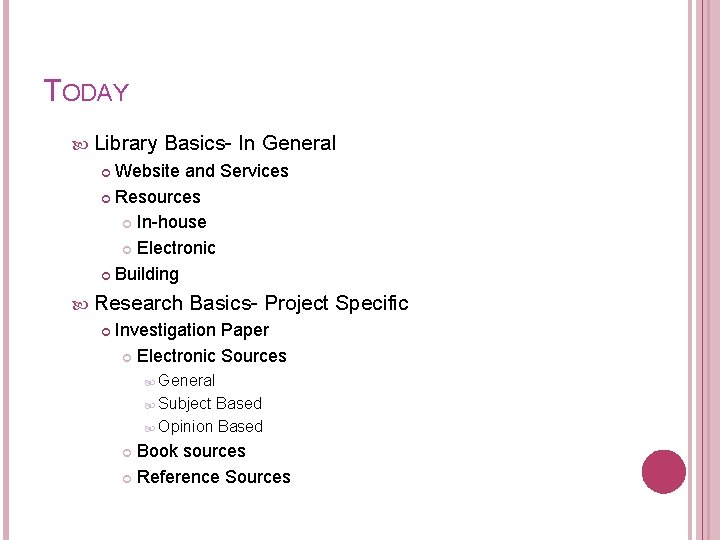 TODAY Library Basics- In General Website and Services Resources In-house Electronic Building Research Basics-