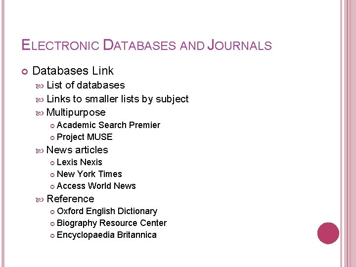 ELECTRONIC DATABASES AND JOURNALS Databases Link List of databases Links to smaller lists by