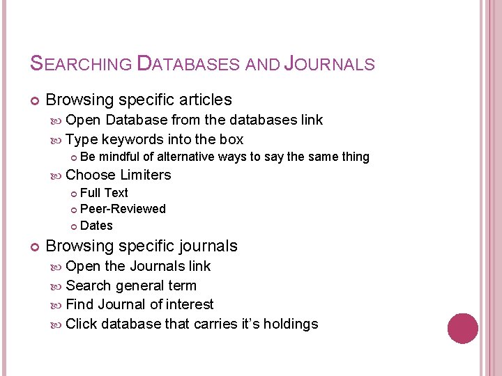 SEARCHING DATABASES AND JOURNALS Browsing specific articles Open Database from the databases link Type