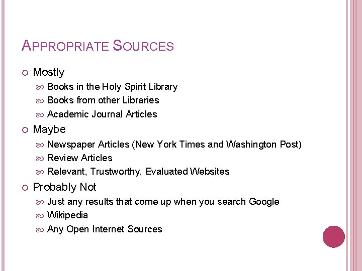 APPROPRIATE SOURCES Mostly Books in the Holy Spirit Library Books from other Libraries Academic