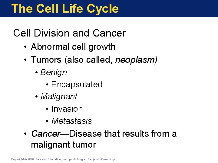 The Cell Life Cycle Cell Division and Cancer • Abnormal cell growth • Tumors