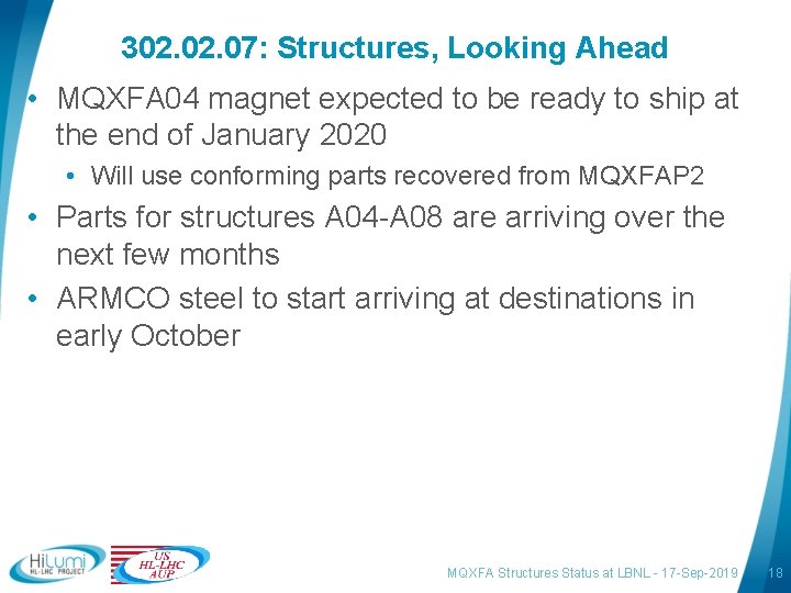 302. 07: Structures, Looking Ahead • MQXFA 04 magnet expected to be ready to