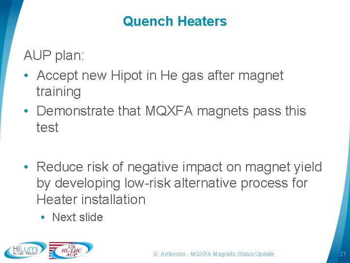 Quench Heaters AUP plan: • Accept new Hipot in He gas after magnet training