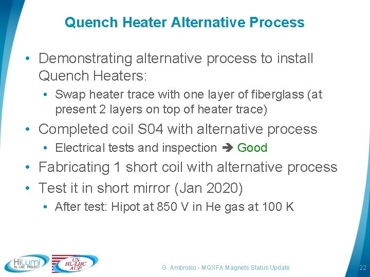 Quench Heater Alternative Process • Demonstrating alternative process to install Quench Heaters: • Swap