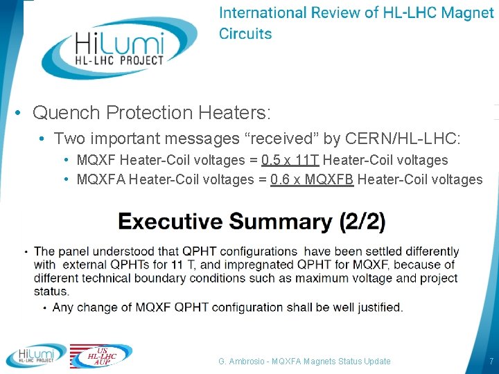  • Quench Protection Heaters: • Two important messages “received” by CERN/HL-LHC: • MQXF