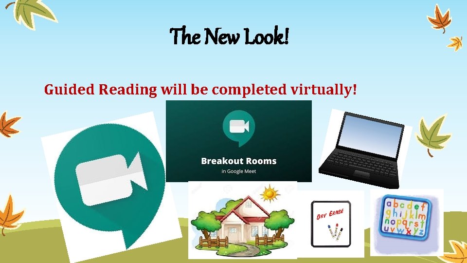 The New Look! Guided Reading will be completed virtually! 