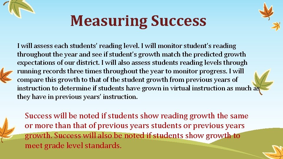 Measuring Success I will assess each students’ reading level. I will monitor student’s reading