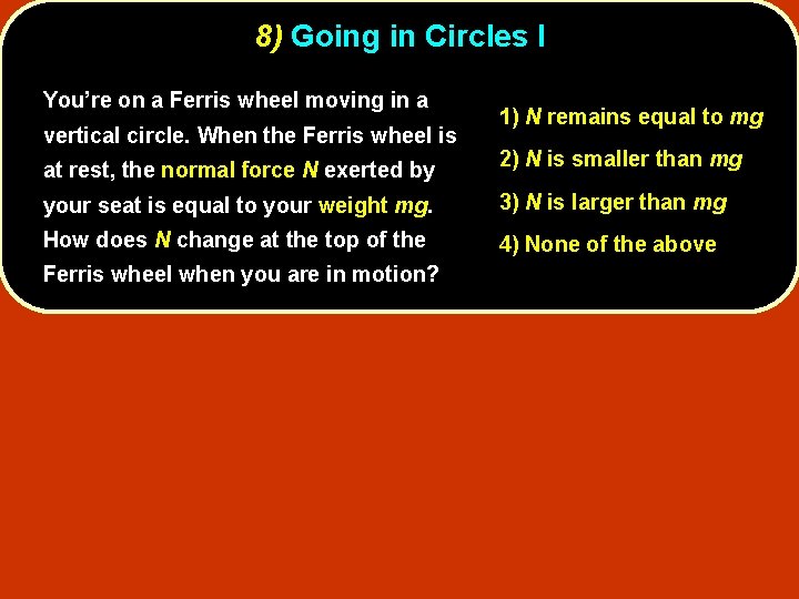 8) Going in Circles I You’re on a Ferris wheel moving in a vertical