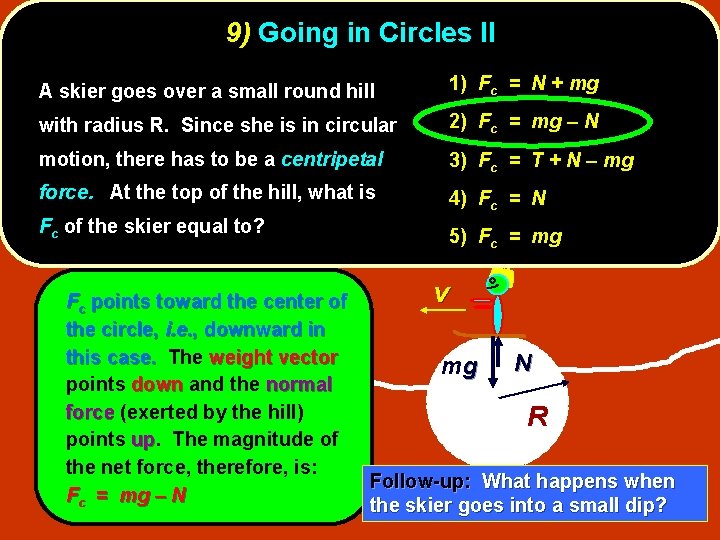 9) Going in Circles II A skier goes over a small round hill 1)