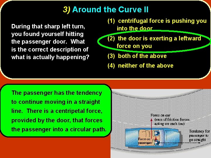 3) Around the Curve II During that sharp left turn, you found yourself hitting