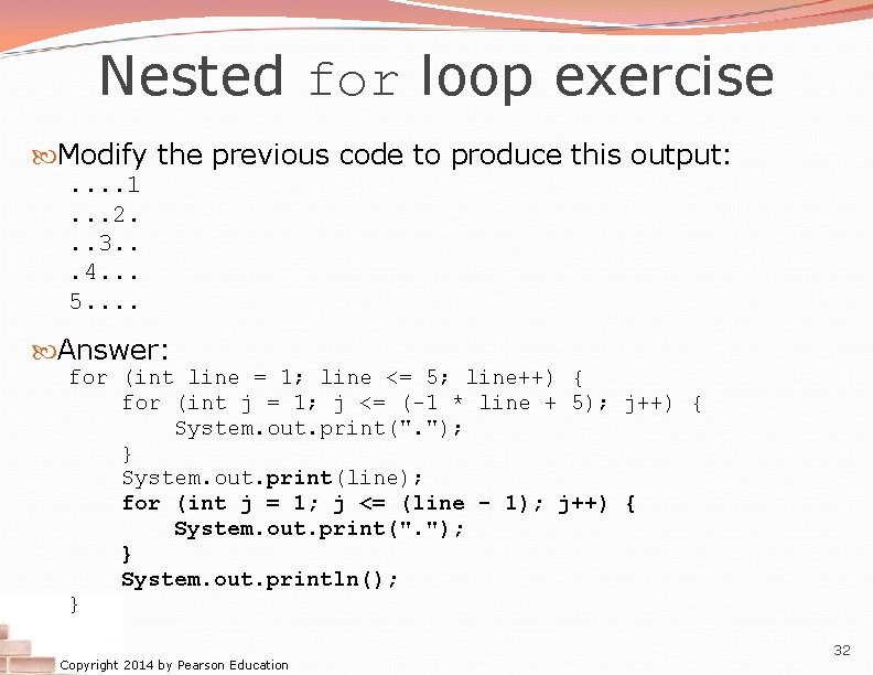 Nested for loop exercise Modify the previous code to produce this output: . .