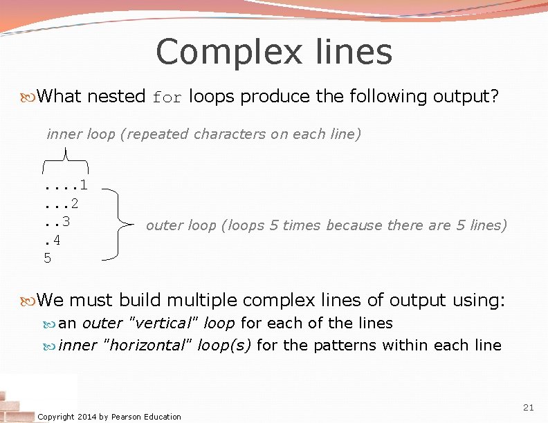 Complex lines What nested for loops produce the following output? inner loop (repeated characters