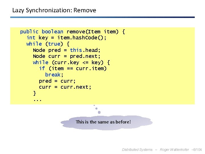 Lazy Synchronization: Remove public boolean remove(Item item) { int key = item. hash. Code();