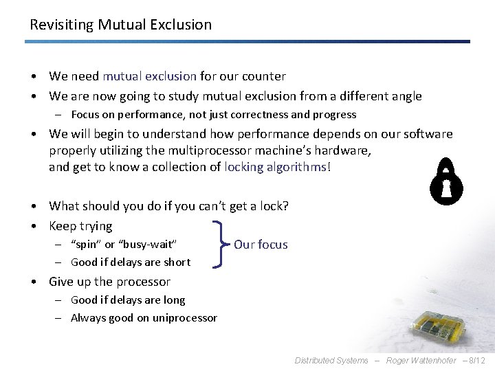 Revisiting Mutual Exclusion • We need mutual exclusion for our counter • We are