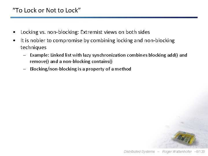 “To Lock or Not to Lock” • Locking vs. non-blocking: Extremist views on both