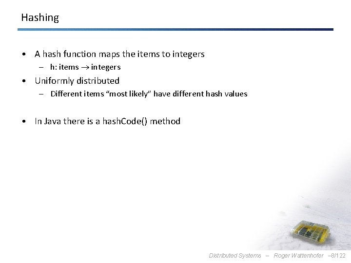 Hashing • A hash function maps the items to integers – h: items integers