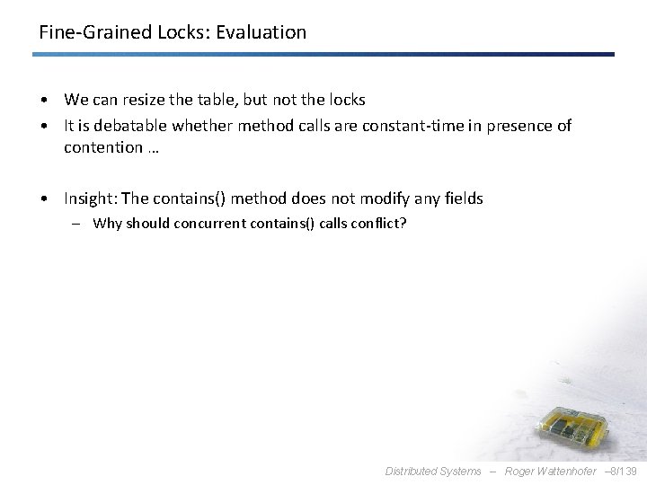 Fine-Grained Locks: Evaluation • We can resize the table, but not the locks •