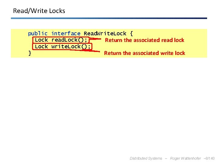 Read/Write Locks public interface Read. Write. Lock { Lock read. Lock(); Return the associated