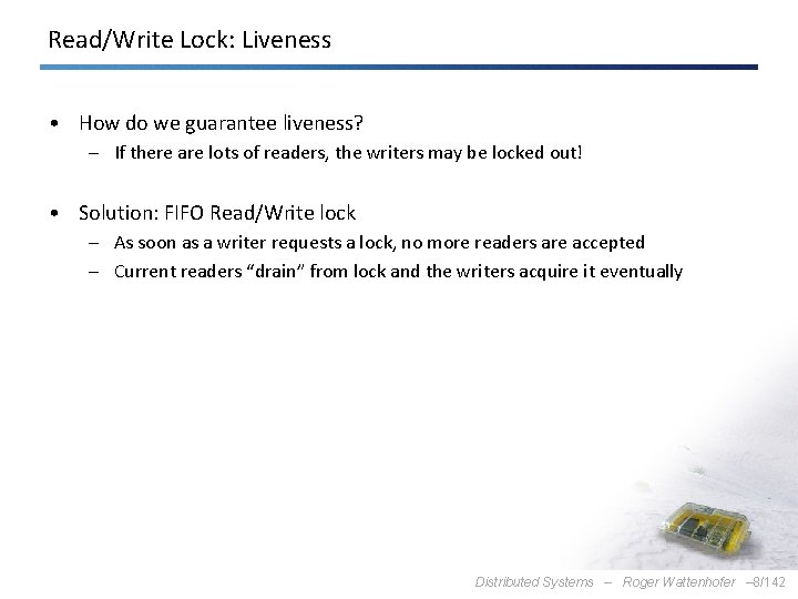 Read/Write Lock: Liveness • How do we guarantee liveness? – If there are lots