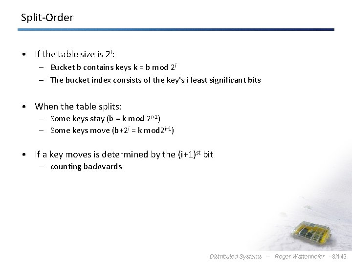Split-Order • If the table size is 2 i: – Bucket b contains keys