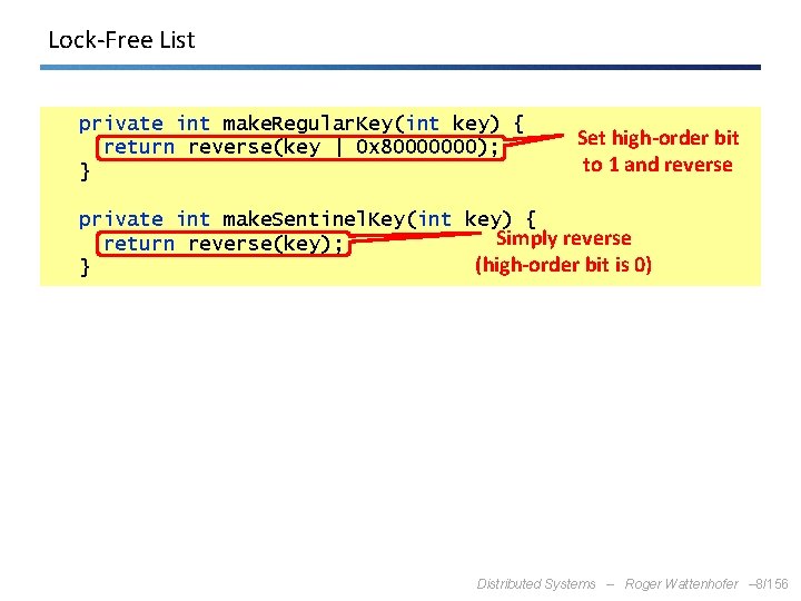 Lock-Free List private int make. Regular. Key(int key) { return reverse(key | 0 x