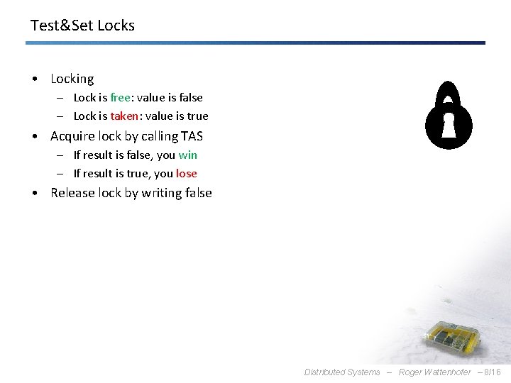 Test&Set Locks • Locking – Lock is free: value is false – Lock is