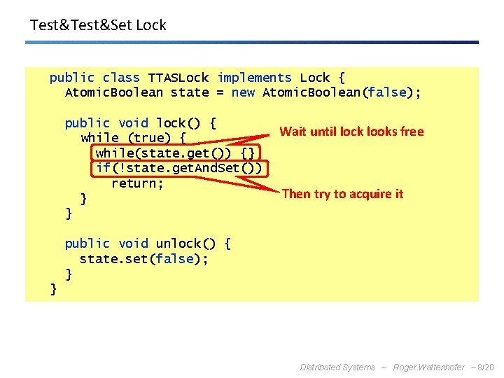 Test&Set Lock public class TTASLock implements Lock { Atomic. Boolean state = new Atomic.