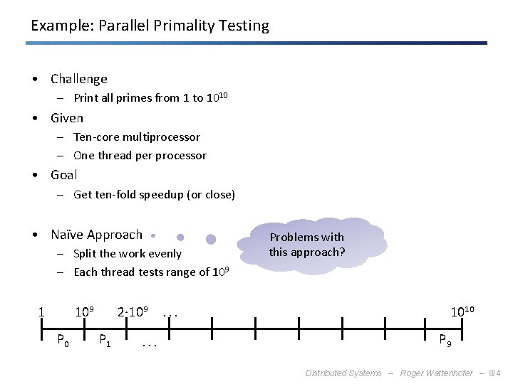 Example: Parallel Primality Testing • Challenge – Print all primes from 1 to 1010